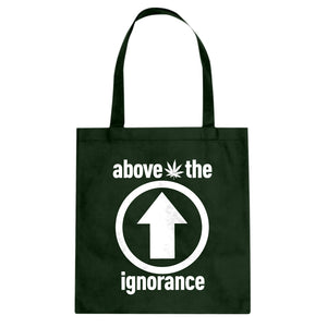 Tote Above the Ignorance Canvas Tote Bag