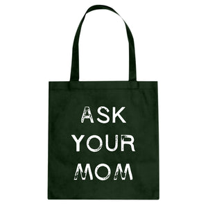 Ask your Mom Cotton Canvas Tote Bag