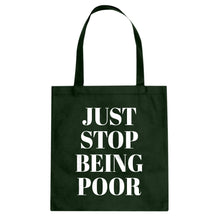 Just Stop Being Poor Cotton Canvas Tote Bag