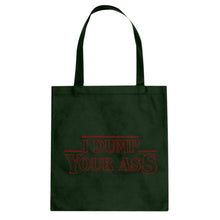 I Dump Your Ass Cotton Canvas Tote Bag