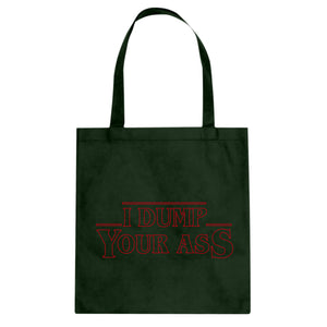 I Dump Your Ass Cotton Canvas Tote Bag