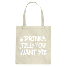 Tote Drink Till You Want Me Canvas Tote Bag