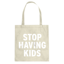 STOP HAVING KIDS Cotton Canvas Tote Bag