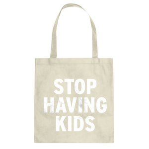 STOP HAVING KIDS Cotton Canvas Tote Bag