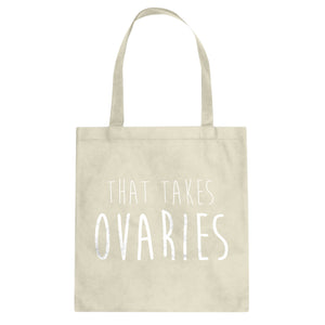 That Takes Ovaries Cotton Canvas Tote Bag