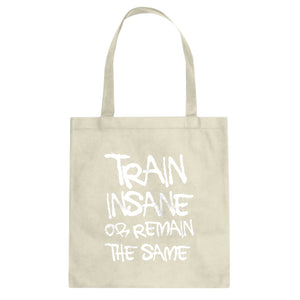 Tote Train Insane or Remain the Same Canvas Tote Bag