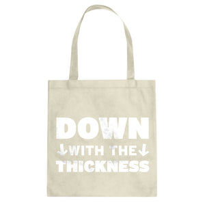 DOWN with the THICKNESS Cotton Canvas Tote Bag