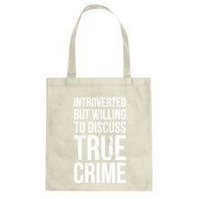Introverted But Willing to Discuss True Crime Cotton Canvas Tote Bag