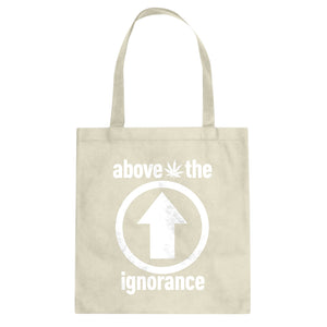 Tote Above the Ignorance Canvas Tote Bag
