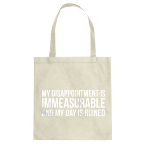 My Disappointment is Immeasurable and my Day is Ruined Cotton Canvas Tote Bag