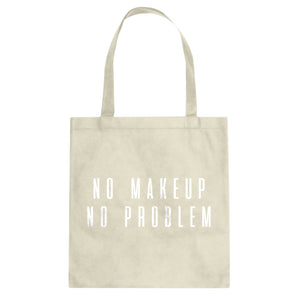 Tote No Makeup No Problem Canvas Tote Bag