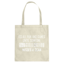 Tote Its All Fun and Games Until Someone Misses a Scan Canvas Tote Bag