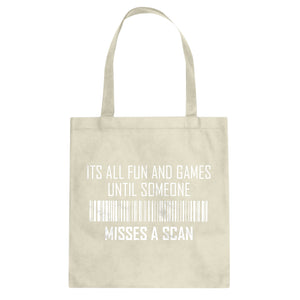 Tote Its All Fun and Games Until Someone Misses a Scan Canvas Tote Bag