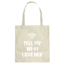 Tell My WI-FI Love Her Cotton Canvas Tote Bag