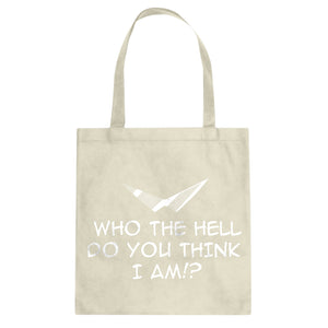 Who the Hell Do You Think I Am!? Cotton Canvas Tote Bag