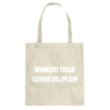 Winners Train, Losers Complain Cotton Canvas Tote Bag