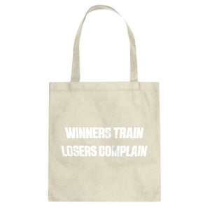 Winners Train, Losers Complain Cotton Canvas Tote Bag