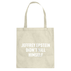 Jeffrey Epstein Didn't Kill Himself Cotton Canvas Tote Bag