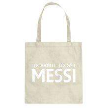 Tote Its About to Get Messi Canvas Tote Bag