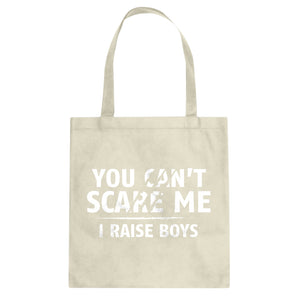 You Can't Scare Me I Raise Boys Cotton Canvas Tote Bag