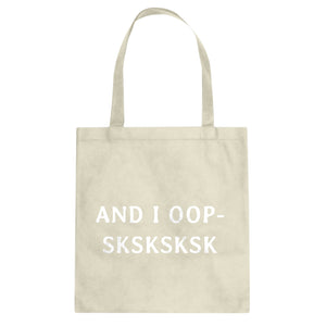 And I OOP- Sksksksk Cotton Canvas Tote Bag
