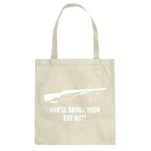 You'll Shoot Your Eye Out Cotton Canvas Tote Bag