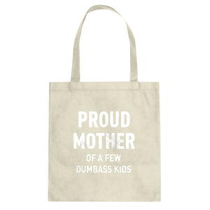 Proud Mother of Dumbass Kids Cotton Canvas Tote Bag