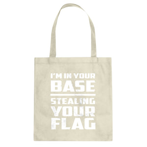I'm In Your Base Stealing Your Flag Cotton Canvas Tote Bag