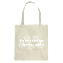 I'm Only Here for the Fireworks Cotton Canvas Tote Bag