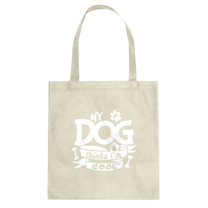 My Dog Thinks I'm Cool Cotton Canvas Tote Bag