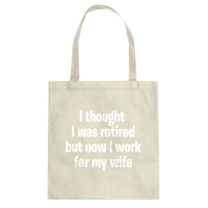 I Thought I was Retired Cotton Canvas Tote Bag