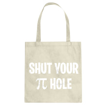 Shut Your Pi Hole Cotton Canvas Tote Bag
