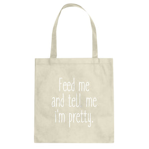 Tote Feed Me and Tell Me I'm Pretty Canvas Tote Bag