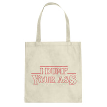 I Dump Your Ass Cotton Canvas Tote Bag