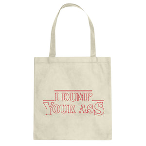 I Dump Your Ass Cotton Canvas Tote Bag