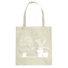 Tote I Can't My Plants Need Me! Canvas Tote Bag