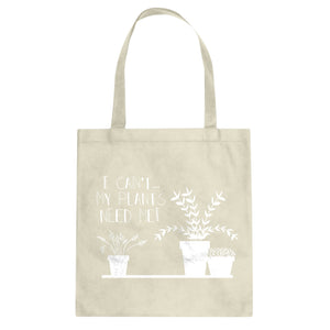 Tote I Can't My Plants Need Me! Canvas Tote Bag