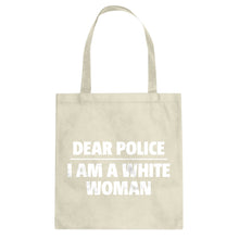 Dear Police: I am a white woman. Cotton Canvas Tote Bag