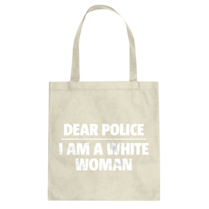 Dear Police: I am a white woman. Cotton Canvas Tote Bag