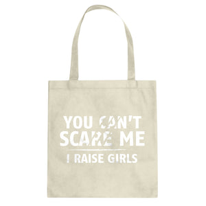 You can't scare Me I Raise Girls Cotton Canvas Tote Bag