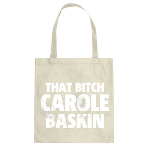 That Bitch Carole Baskin Cotton Canvas Tote Bag