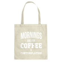 Mornings are for Coffee and Contemplation Cotton Canvas Tote Bag