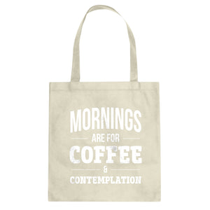 Mornings are for Coffee and Contemplation Cotton Canvas Tote Bag