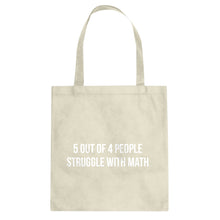 5 Out of 4 People Struggle With Math Cotton Canvas Tote Bag