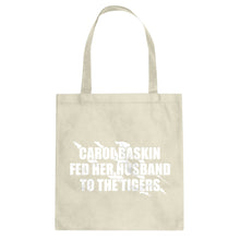 Carole Baskin Fed Her Husband to the Tigers Cotton Canvas Tote Bag