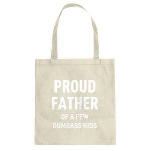 Proud Father of a Few Dumbass Kids Cotton Canvas Tote Bag