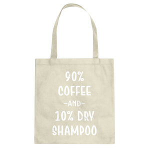 Tote 90% Coffee 10% Dry Shampoo Canvas Tote Bag