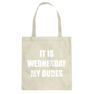 Tote It is Wednesday My Dudes Canvas Tote Bag