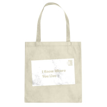 I Know Where You Live Cotton Canvas Tote Bag