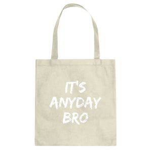 Tote Its Any Day Bro Canvas Tote Bag